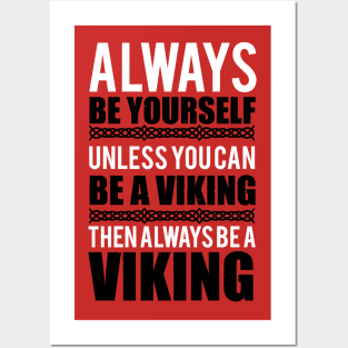 Always be yourself. Unless you can be a viking (white) Posters and Art